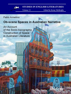 cover image of Ob-scene Spaces in Australian Narrative. an Account of the Socio-topographic Construction of Space in Australian Literature